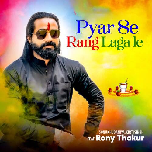 Pyar Se Rang Laga Le (feat. Rony Thakur) Kirti Singh MP3 Download
