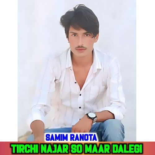 TIRCHI NAJAR SO MAAR DALEGI SAMIM RANOTA MP3 Download