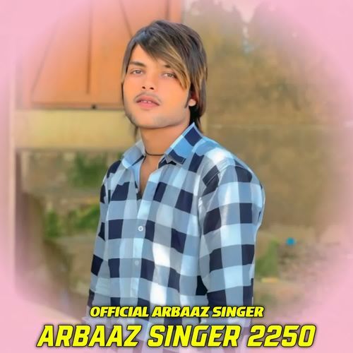 Arbaaz Singer 2250 Official Arbaaz Singer MP3 Download