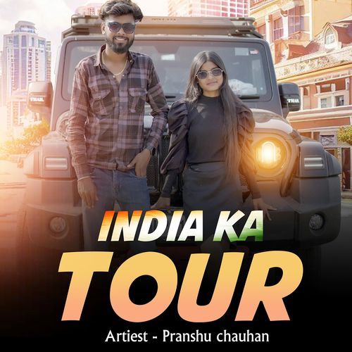 India Ka Tour Pranshu Chauhan MP3 Download