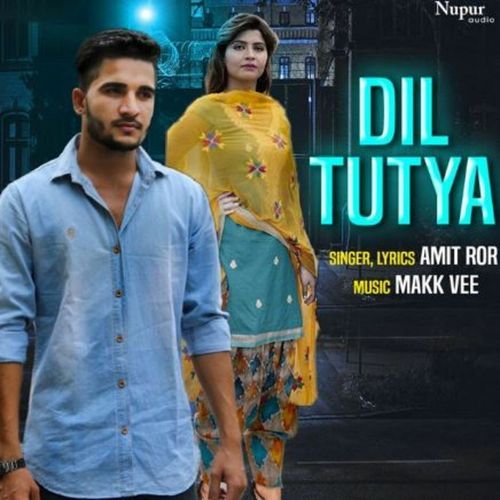 Dil Tutya Amit Ror MP3 Download