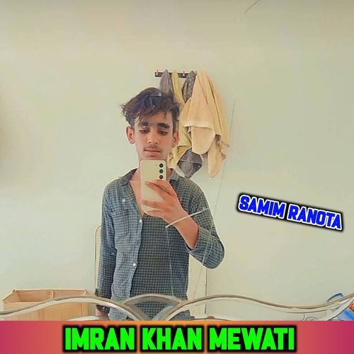 IMRAN KHAN MEWATI SAMIM RANOTA MP3 Download