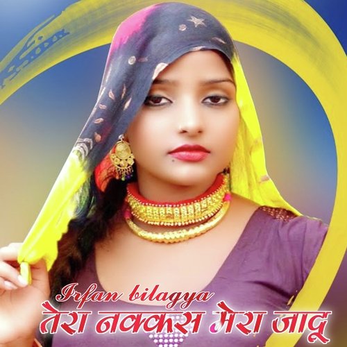 तेरा नक्कस मेरा जादू Irfan Bilagya MP3 Download