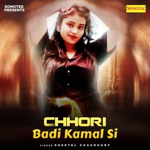 Chhori Badi Kamal Si Sheetal Chaudhary MP3 Download