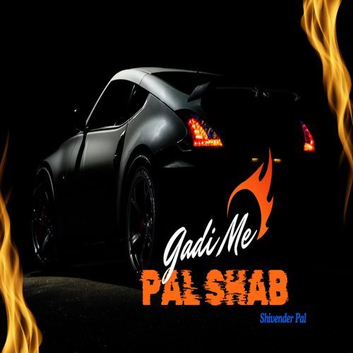 Gaddi Me Pal Shab Shivender Pal MP3 Download