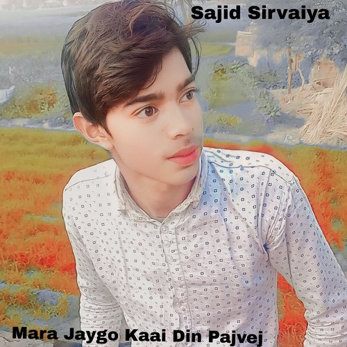 Mara Jaygo Kaai Din Pajvej Sajid Sirvaiya MP3 Download