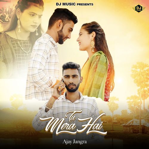 Tu Mera Hai Ajay Jangra MP3 Download