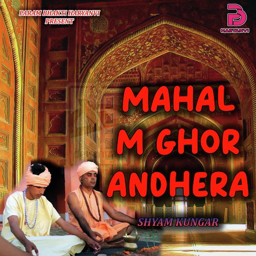 MAHAL M GHOR ANDHERA SHYAM KUNGAR MP3 Download