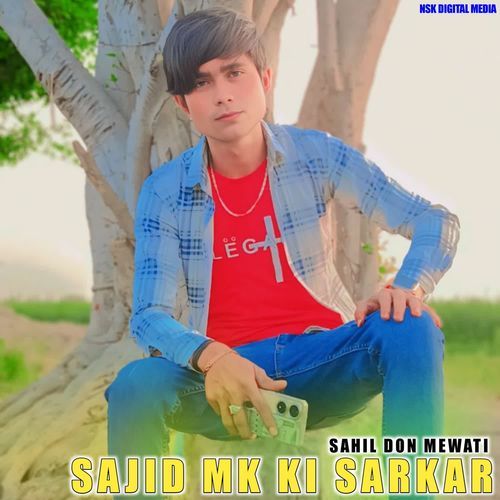 SAJID MK KI SARKAR SAHIL SINGER PUNHANA MP3 Download