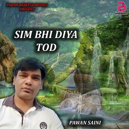 SIM BHI DIYA TOD Pawan Saini MP3 Download