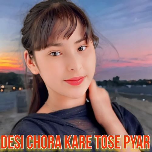 Desi Chora Kare Tose Pyar Aditya Paarcha MP3 Download