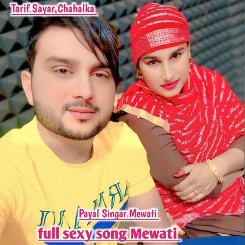 Full Sexy Song Mewati Tarif Sayar Chahalka MP3 Download