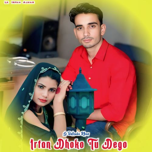 Irfan Dhoko Tu Dego Lx Irfan Alwar MP3 Download