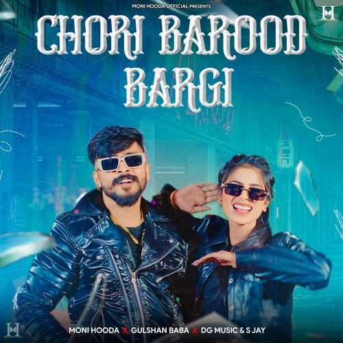 Chori Barood Bargi Moni Hooda MP3 Download