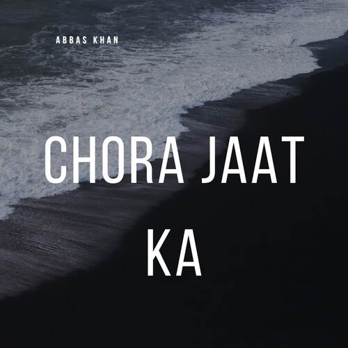 Chora Jaat Ka Abbas Khan MP3 Download