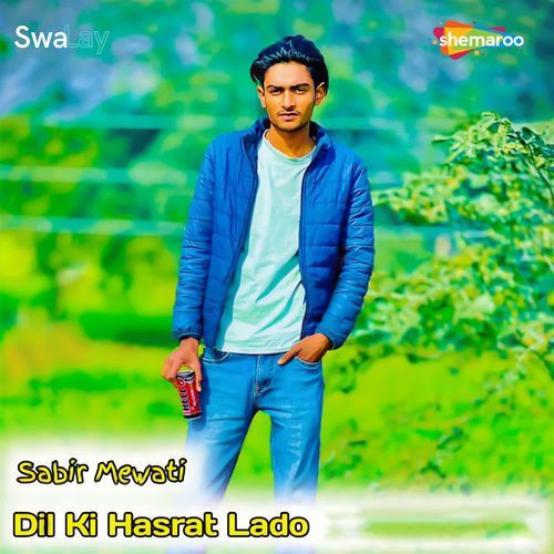 Dil Ki Hasrat Lado ( Sohil Mark ) Sabir Mewati MP3 Download