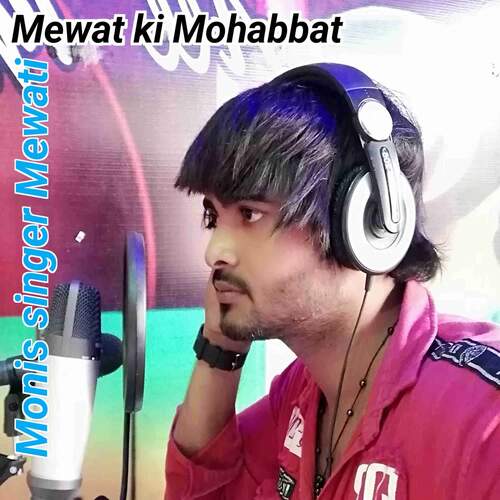 Mewat ki Mohabbat Monis Singer Mewati MP3 Download