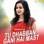 Tu Dhabban Gani Hai Mast - Bali Sharma Song Download