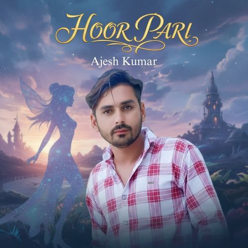 Hoor Pari Ajesh Kumar MP3 Download