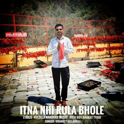 Itna Nhi Rula Bhole Shankey Aggarwal MP3 Download