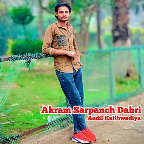 Akram Sarpanch Dabri Aadil Kaithwadiya MP3 Download