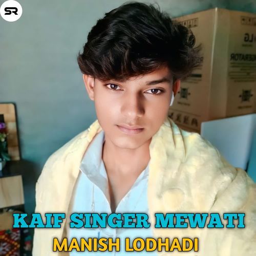 Manish Lodhadi Kaif Singer Mewati MP3 Download
