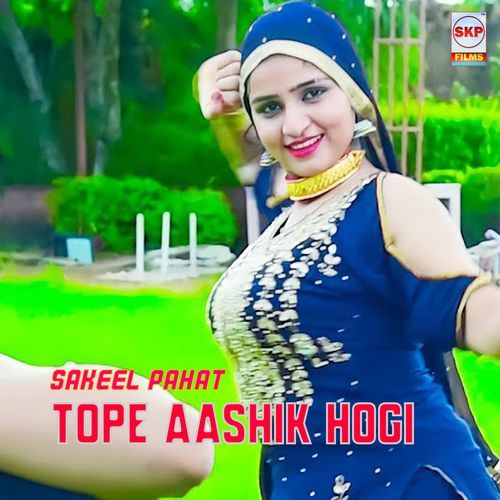 Tope Aashik Hogi Sakeel Pahat MP3 Download