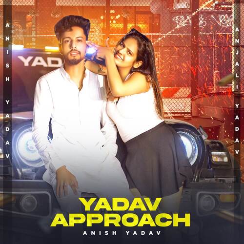 Yadav Approach Anjali Yadav MP3 Download