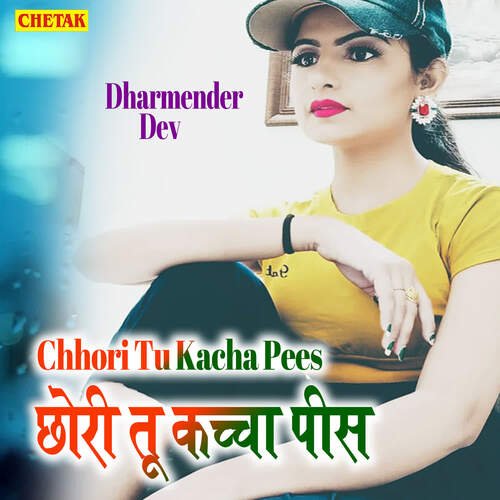 Chhori Tu Kacha Pees Dharmender Dev MP3 Download