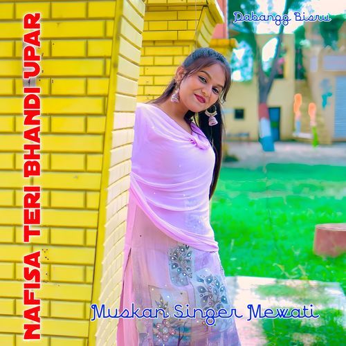 Nafisa Teri Bhandi Upar Muskan Singer Mewati MP3 Download