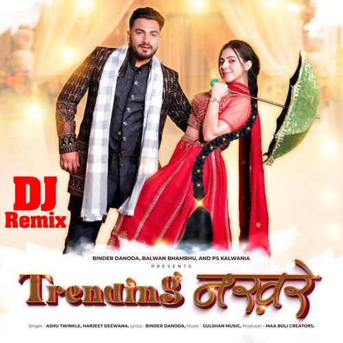 Trending Nakhre (DJ Remix) Ashu Twinkle MP3 Download