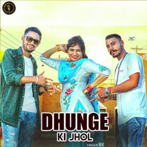 Dhunge Ki Jhol Bk MP3 Download