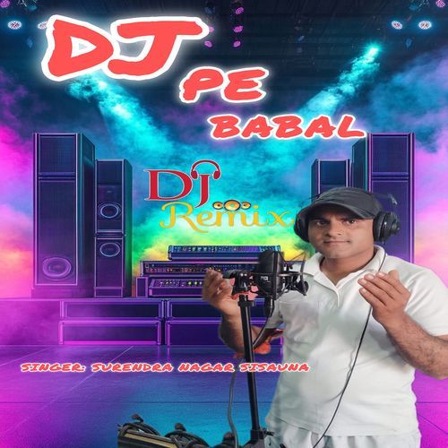 Dj Pe Babal Song (Feat. Sohit Kumar, Amar S Yadav, Mukesh Kumar) Surendra Nagar Sisauna MP3 Download