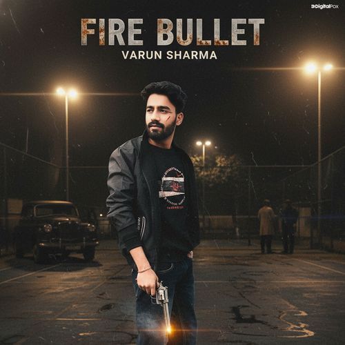 Fire Bullet Varun Sharma MP3 Download