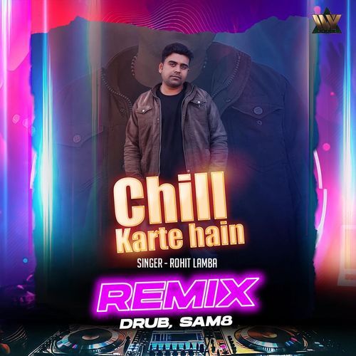 Chill Karte Hain Remix Rohit Lamba MP3 Download