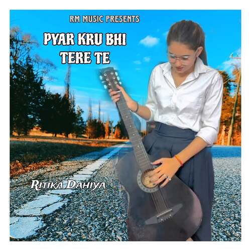 Pyar Kru Bhi Tere Te Ritika Dahiya MP3 Download