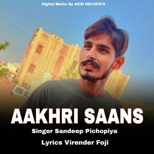 Aakhri Saans Sandeep Pichopiya MP3 Download