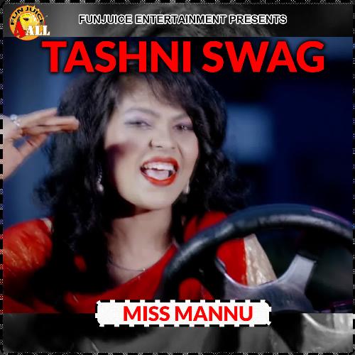 Tashni Swag Miss Mannu MP3 Download