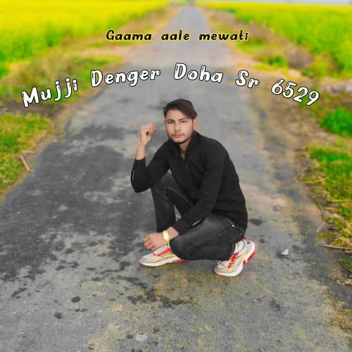 Mujji Denger Doha Sr 6529 Gaama Aale Mewati MP3 Download