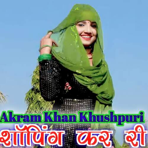 Shoping Kr Ri Akram Khan Khushpuri MP3 Download