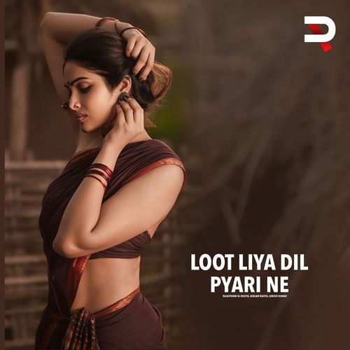 Loot Liya Dil Pyari Ne Lokesh Kumar MP3 Download