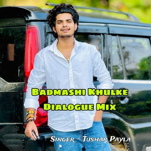 Badmashi Khulke Dialogue Mix Tushar Payla MP3 Download