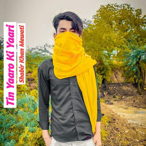 Tin Yaaro Ki Yaari Shabir Khan Mewati MP3 Download