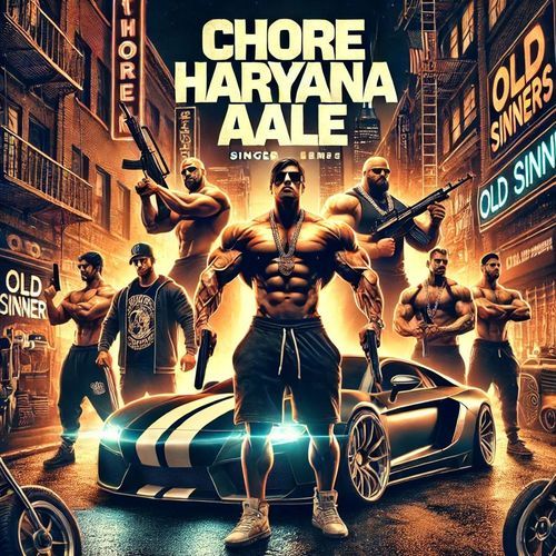 Chore Haryana Aale Old Sinners MP3 Download