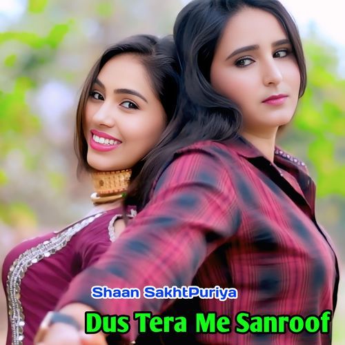 Dus Tera Me Sanroof Shaan SakhtPuriya MP3 Download