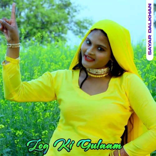 Log Ki Gulaam Sayar Dalkhan MP3 Download