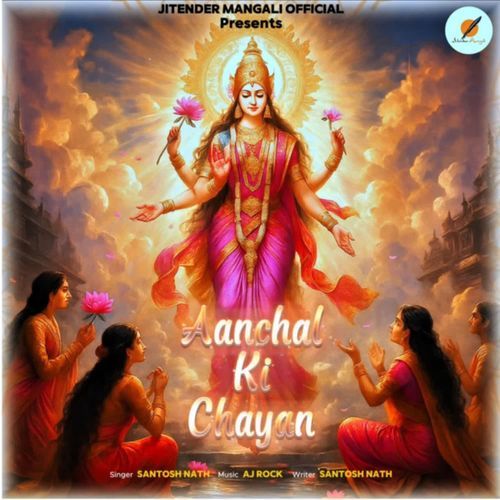 Anchal Ki Chayan Santosh Nath MP3 Download