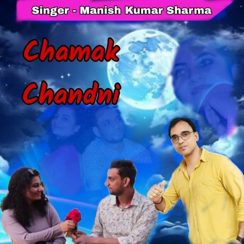 Chamak Chandni Manish Kumar Sharma MP3 Download