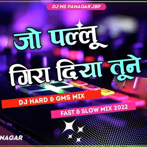 Jo Pallu Gira Diya Tune DJ remix Dj Remix DJ Ms Panagar Jbp MP3 Download
