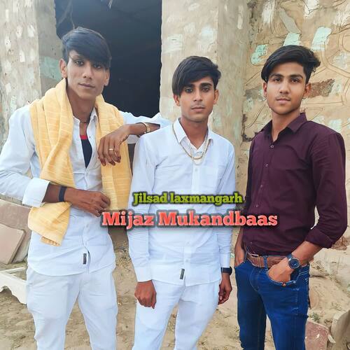 Mijaz Mukandbaas Jilsad Laxmangarh MP3 Download